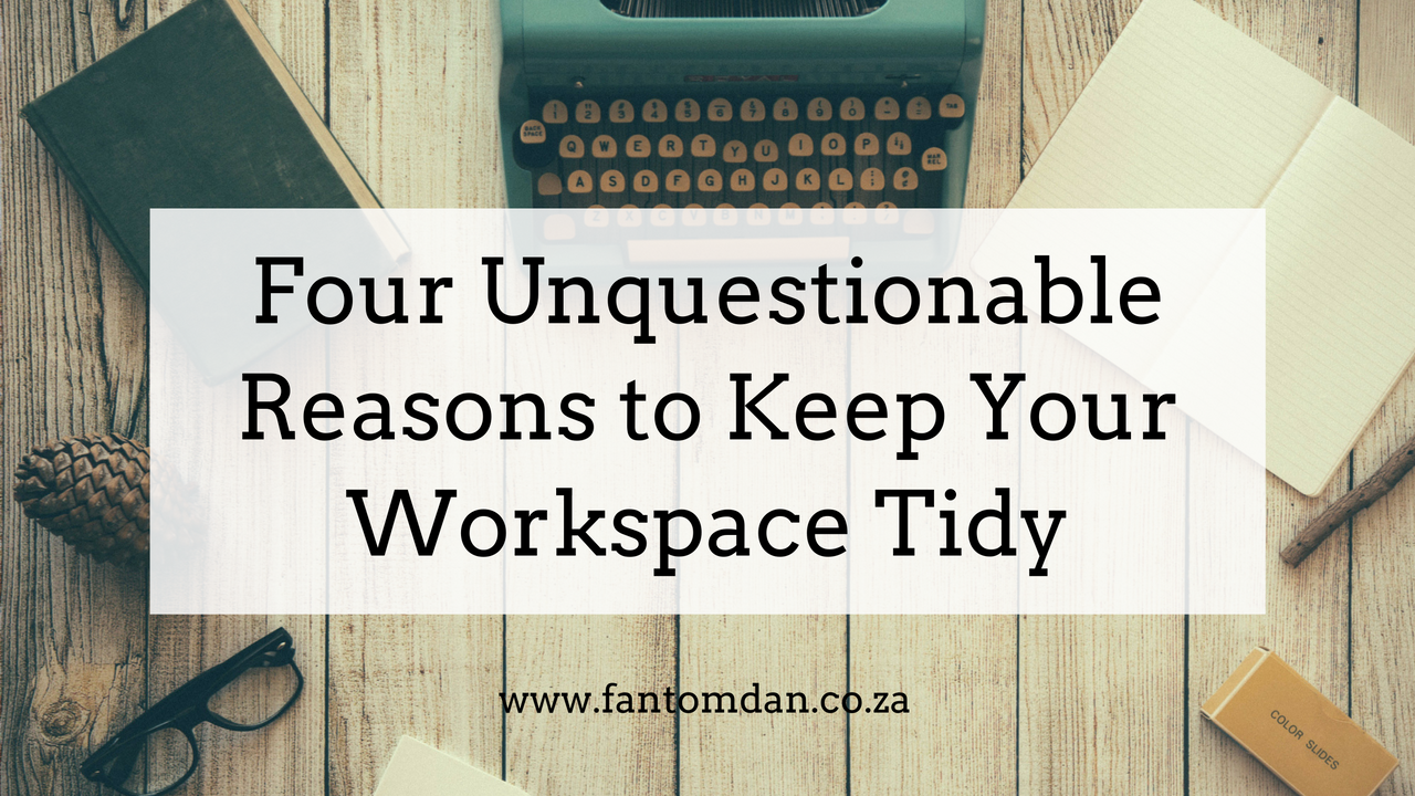 Four Reasons To Keep Your Workspace Tidy