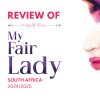 Review of My Fair Lady 2024/2025 South Africa. A stylised image featuring a floral border, elegant typography, and a watercolour illustration of a woman's face, representing the classic musical.